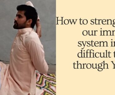 How to strengthen our immune system in this difficult times through Yoga? #COVID19