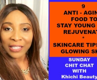 9 ANTI -AGING FOOD TO STAY YOUNG AND REJUVENATE  | SKINCARE TIPS FOR GLOWING SKIN
