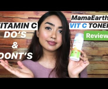 VITAMIN C -DO’s & DONT’s | MAMAEARTH VITAMIN C FACE TONER REVIEW