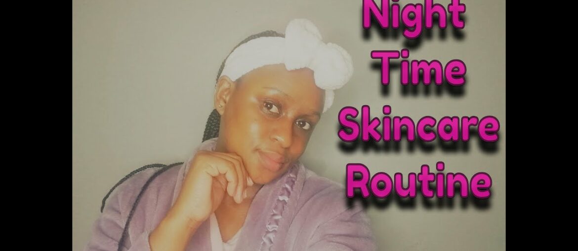 Night Time Skincare Routine  South African Youtuber Beauty