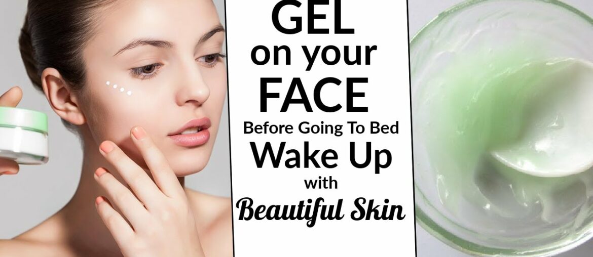 Night Gel To Get Clear Beautiful Skin