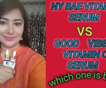NY BAE VITAMIN C SERUM  VS  GOOD VIBES VITAMIN C SERUM