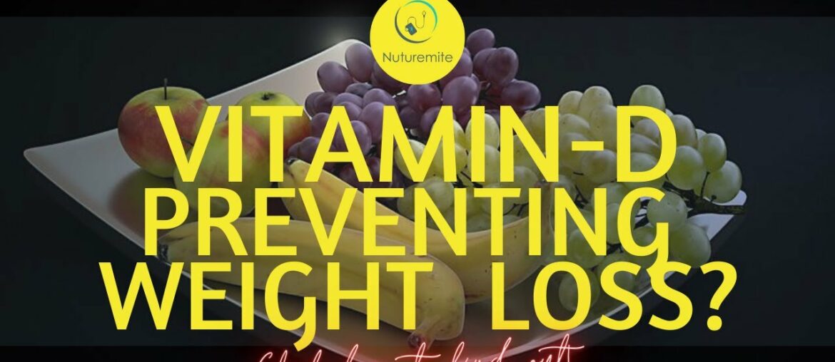 Vitamin D Deficiency Could Be The Reason Why You Are Not Losing Weight(Health&Lifestyle: Nuturemite)