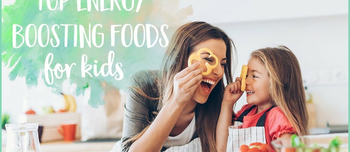The Best Energy Boosting Foods For Kids | Nutrition