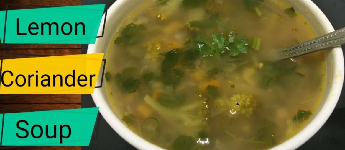 Lemon coriander soup | Vitamin C rich veg soup | Healthy soup recipe for Monsoon