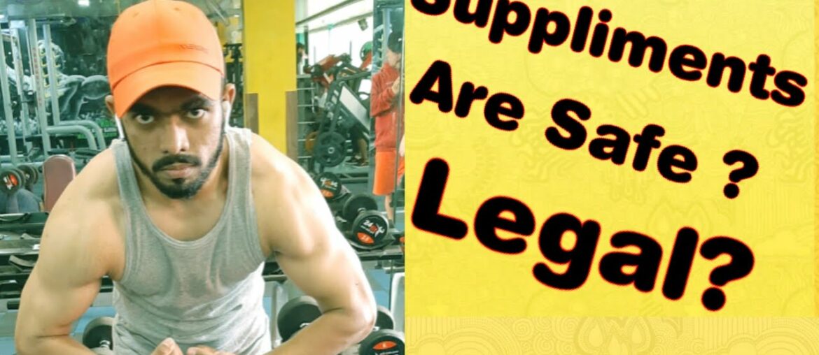 Suppliments are Safe? legal? by fitness coach Sourabh Ekbote