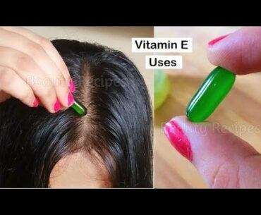 Top 5 uses of Vitamin E for Skin & Hair Growth, Vitamin E for Face, Vitamin E oil for Long Hair