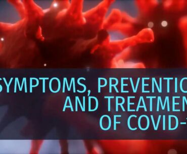 SYMPTOMS, PREVENTION AND TREATMENT OF COVID 19