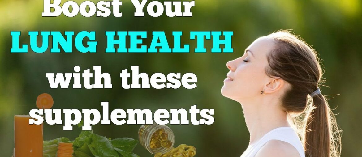 Boost your Lung Health with These Supplements