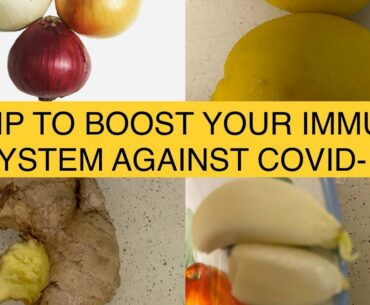 A TIP TO BOOST YOUR IMMUNE SYSTEM AGAINST COVID-19