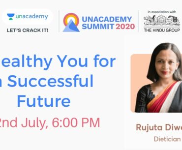 A Healthy You for a Successful Future by Rujuta Diwekar | Unacademy Summit | UPSC CSE 2020