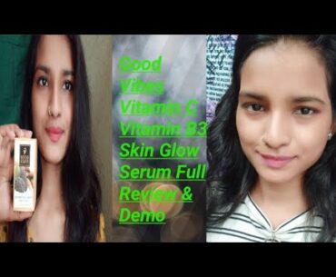Good Vibes Vitamin C Vitamin B3 Skin Glow Serum Full Review + Demo  Amazing Serum || Beauty glamzone