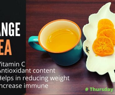 Orange Tea | Vitamin C, Helps in reducing weight, Increase Immune | Thursday Tea Series