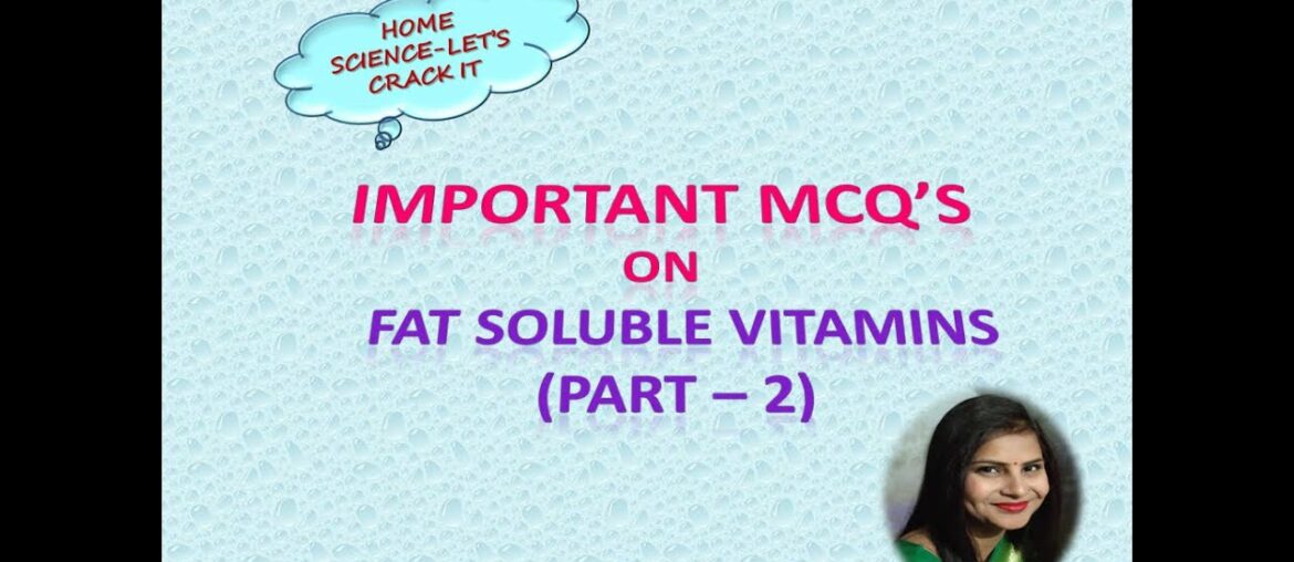 Fat Soluble Vitamins: Important MCQ's on Vitamin E and K