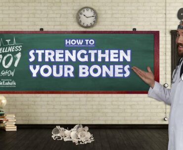 Wellness 101 Show  - How to Strengthen Your Bones