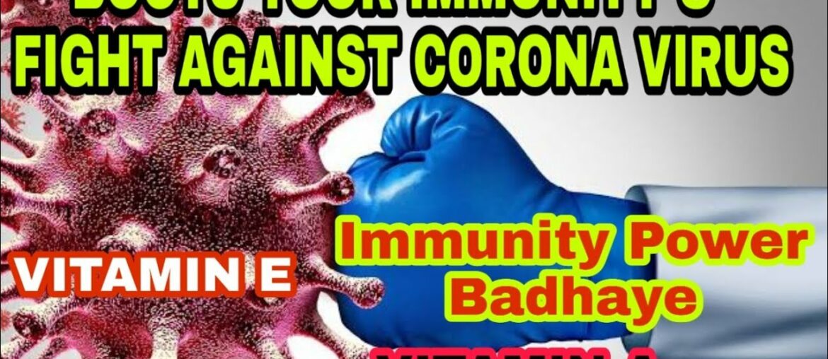 BOOST YOUR IMMUNITY & FIGHT AGAINST CORONA VIRUS BY MR.  ASHWINI KUMAR