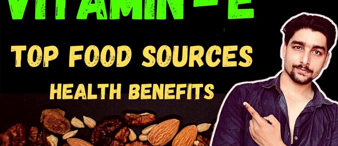 Vitamin E | Uses, Health Benefits | Top Food Sources | ShapeUp India