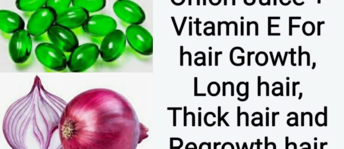 Onion Juice + Vitamin E For hair Growth, Long hair, Thick hair and Regrowth hair