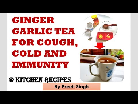 GINGER GARLIC TEA FOR COUGH , COLD AND IMMUNITY !