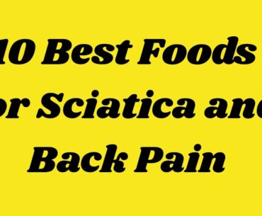 10 Best Foods for Sciatica and Back Pain | Health & Fitness Good