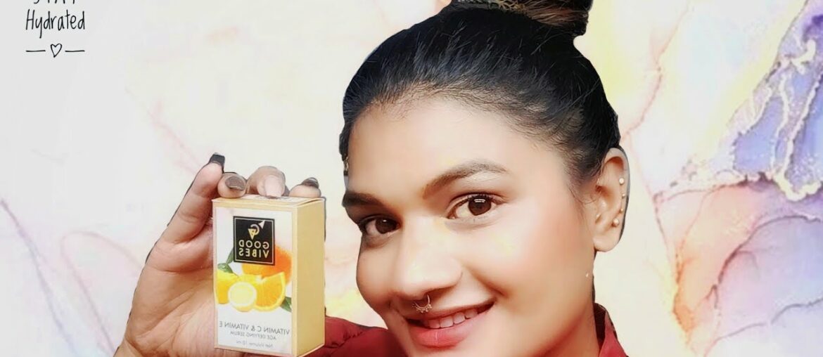 VITAMIN C & E FACE SERUM REVIEW | GOOD VIBES | SHAILY JAIN |