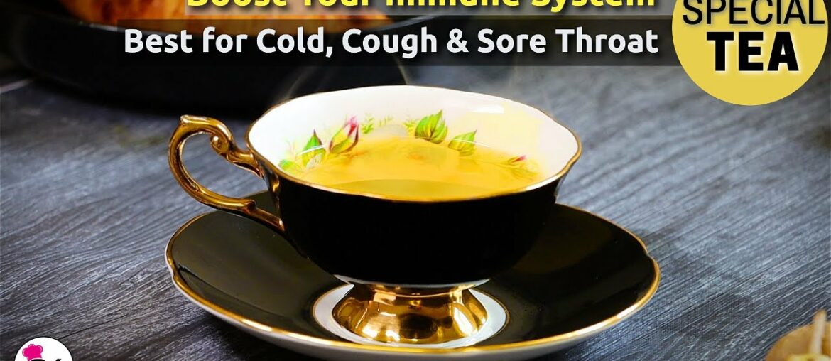 COVID 19: Special Tea to Boost Your Immune System | Best Tea for Cold, Cough & Sore Throat