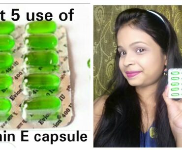 Top 5 uses of Vitamin E capsule for skin care||beauty tips jui