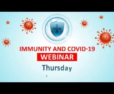 Immunity and COVID 19 Webinar