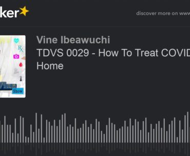 TDVS 0029 - How To Treat COVID19  At Home