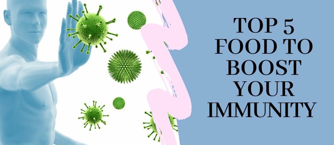 Top 5 food to boost your immunity,How to boost your immunity naturally ,How to boost your Immunity,