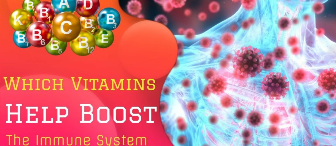 Which Vitamins Will Help Boost The Immune System & [Fight Viruses]