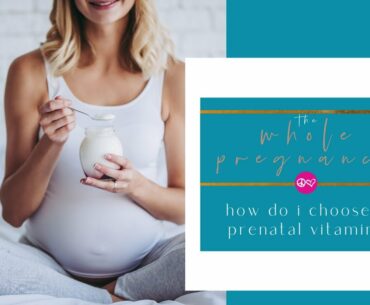 YogaBellies presents: How do I choose a prenatal vitamin?