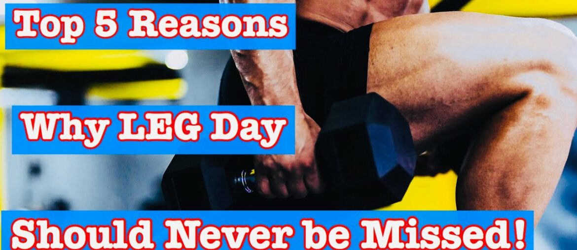 Top 5 Reasons - Not to Miss Leg Workout..!!!