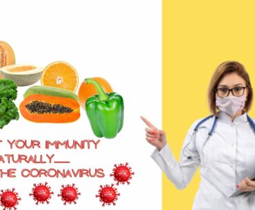 BOOST YOUR IMMUNITY NATURALLY FOODS | FIGHT THE CORONAVIRUS / COVID-19 | IMMUNE SYSTEM.