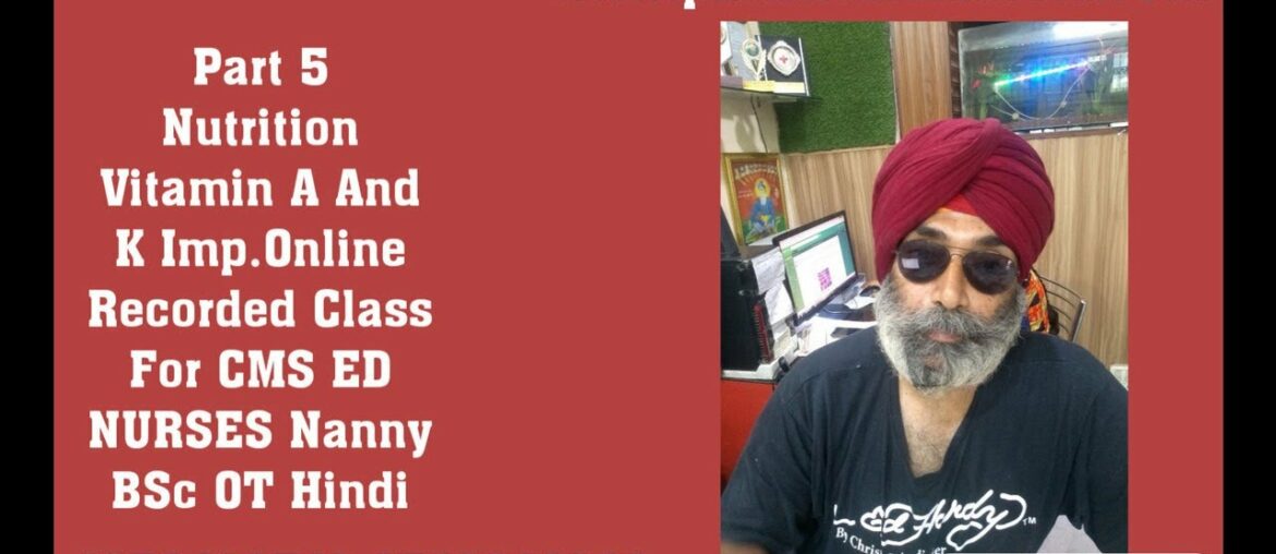 Part 5 Nutrition Vitamin A And K Imp.Online Recorded Class For CMS ED NURSES Nanny BSc OT Hindi...