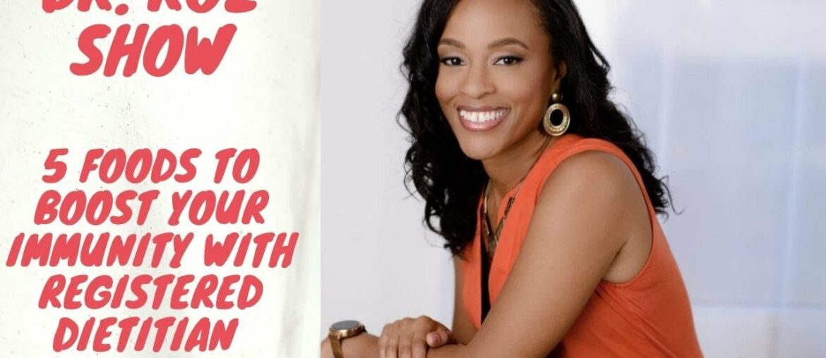 Dr Roz Show: 5 Foods to Boost your Immunity during Covid 19!