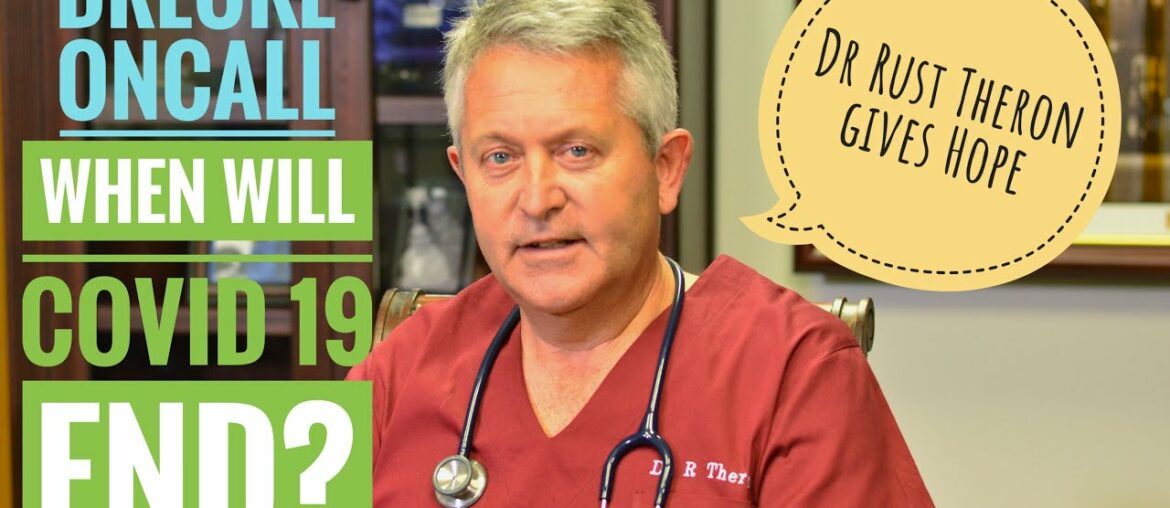 When will Covid 19 end? - Dr Rust Theron gives hope