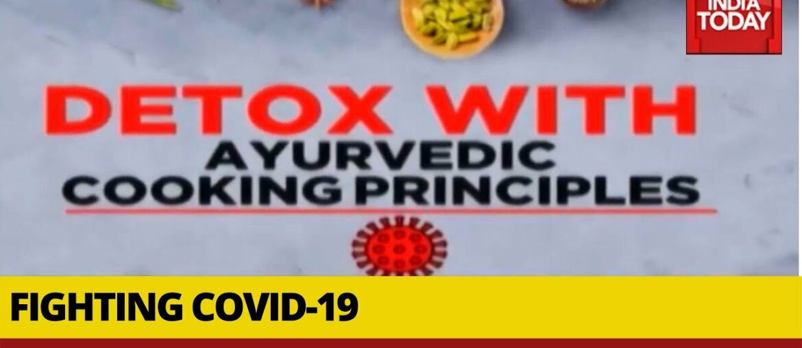 Fighting COVID-19: Experts On Detoxing And Building Immunity By Just Cooking The Ayurveda Way