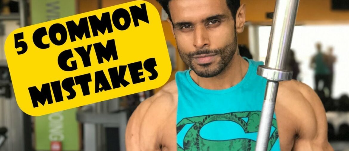 5 Common Gym Mistakes we all do??