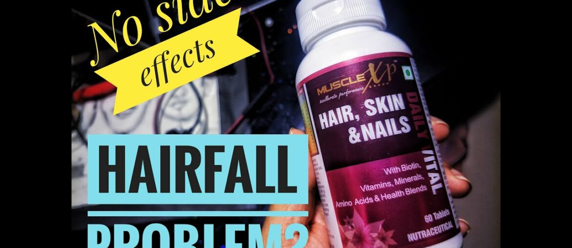 Hairfall Skin & Nail Problem? Multivitamin  Tablets  - No Side Effects  - MuscleXP Biotin Review