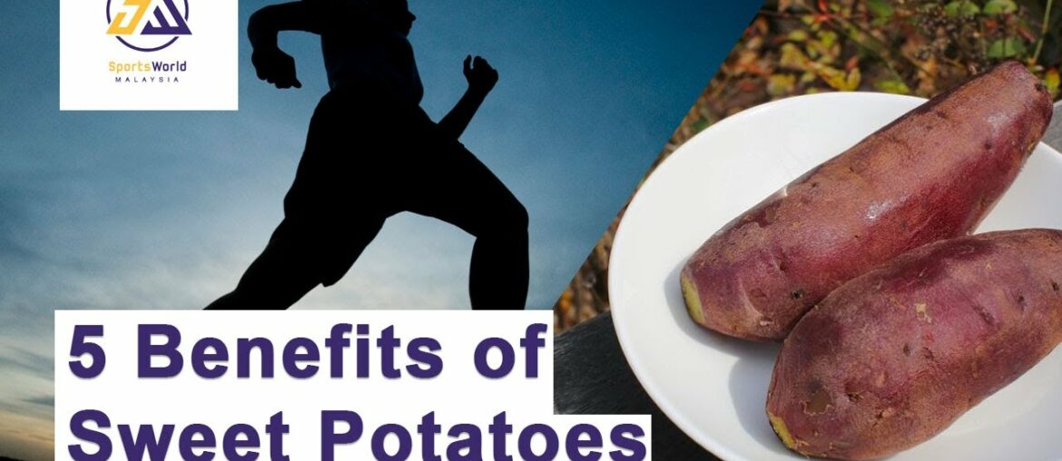 5 Benefits of Sweet Potatoes | SportsWorld Malaysia