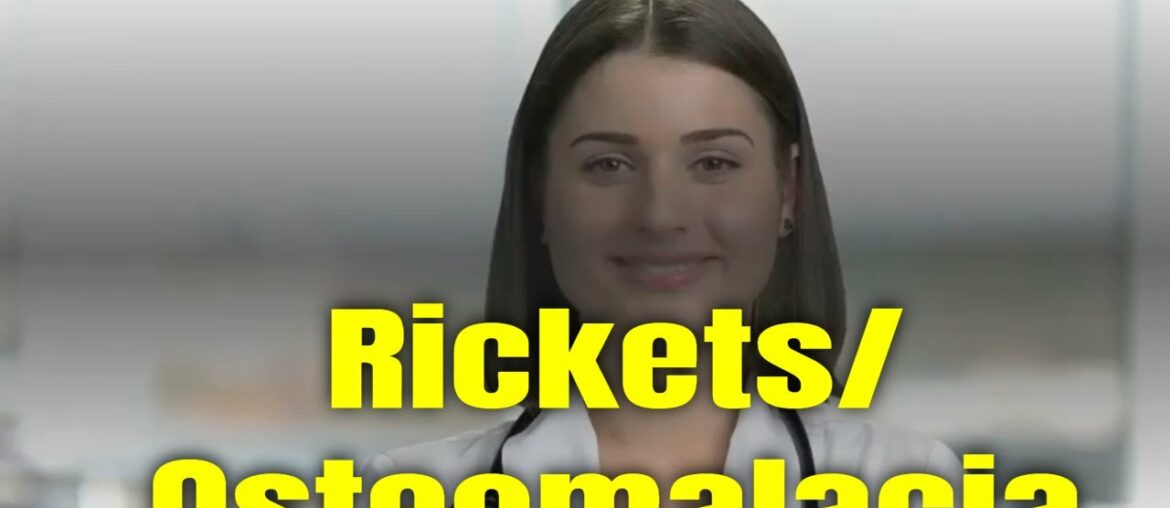 What is Rickets and Osteomalacia Symptoms Causes and Treatment