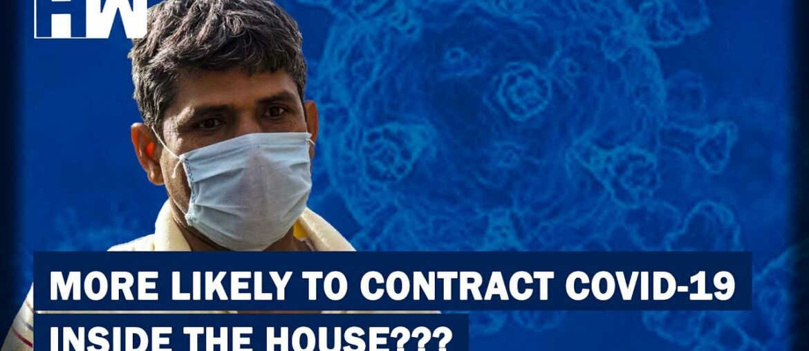 Coronavirus Update: New Study Says People Are More Likely To Contract COVID-19 Inside Home!