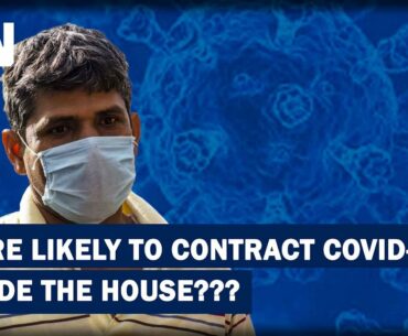 Coronavirus Update: New Study Says People Are More Likely To Contract COVID-19 Inside Home!