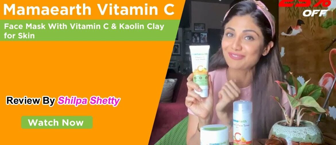 Mamaearth Vitamin C | Review by Shilpa Shetty Face Mask With Vitamin C @ Best price in India