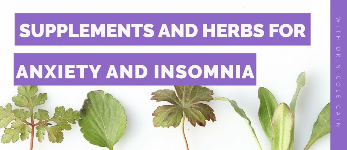 Supplements and Herbs For Anxiety and Insomnia