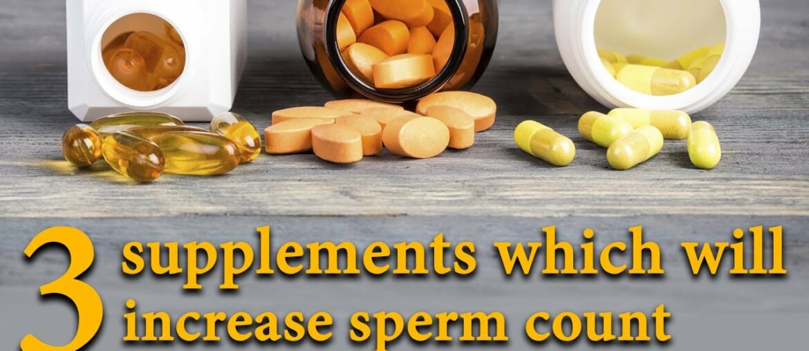 These 3 supplements will increase sperm count