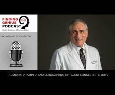 Humidity, Vitamin D, and Coronavirus: Jeff Gusky Connects the Dots