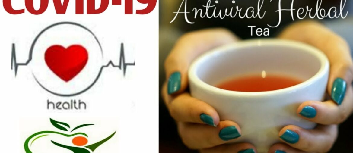 COVID-19, ANTI-VIRAL TEA RECIPE TO BOOST YOUR IMMUNITY