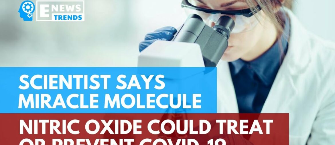 Scientist Says Miracle Molecule Nitric Oxide Could Treat or Prevent COVID-19